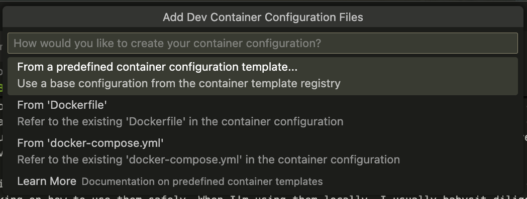 A screenshot of the command palette in vs code. It shows that the selected command is 'Dev Containers: Add Dev Container Configuration Files...'. Underneath is a prompt that says 'How would you like to create your container configuration?'. Then there is a list of options. The relevant options are 'From Dockerfile' and 'From docker-compose.yml'.